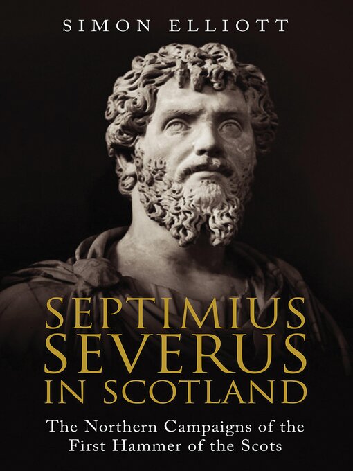 Title details for Septimius Severus in Scotland by Simon Elliott - Available